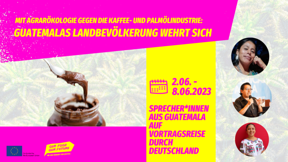 Drei Expert*innen aus Guatemala berichten auf einer Rundreise durch Deutschland vom 2. bis zum 8. Juni über den Kampf der Landbevölkerung gegen die zerstörerische Kaffee- und Palmölproduktion. Bei Veranstaltungen in Münster, Köln und Berlin teilen sie ihre Erfahrungen.